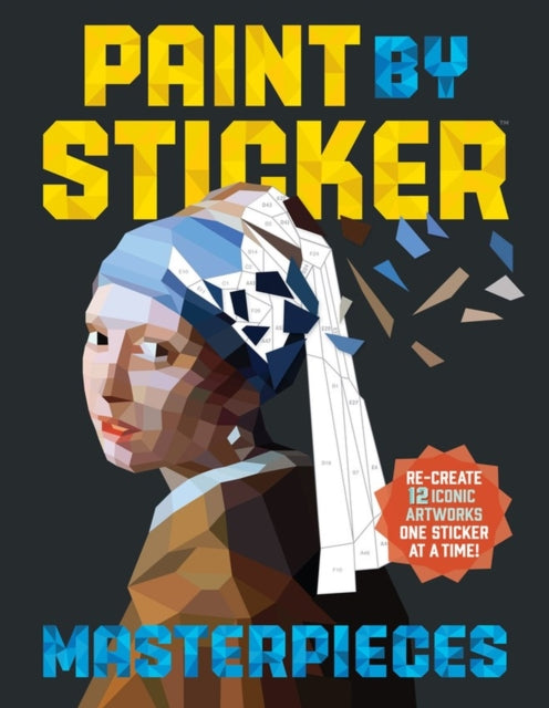 Paint By Sticker: Masterpieces: Recreate 12 Iconic Artworks One Sticker at a Time!