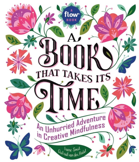 Book That Takes Its Time, A: An Unhurried Adventure in Creative Mindfulness