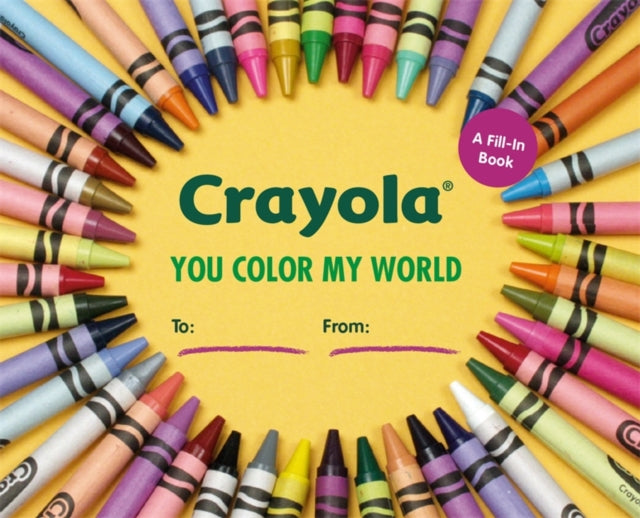 Crayola: You Color My World - A Fill-In Book