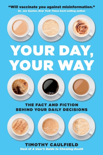 Your Day, Your Way : The Fact and Fiction Behind Your Daily Decisions