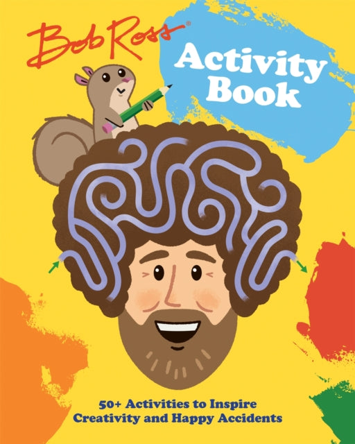 Bob Ross Activity Book - 50+ Activities to Inspire Creativity and Happy Accidents