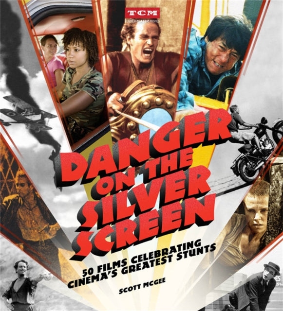 Danger on the Silver Screen - 50 Films Celebrating Cinema's Greatest Stunts