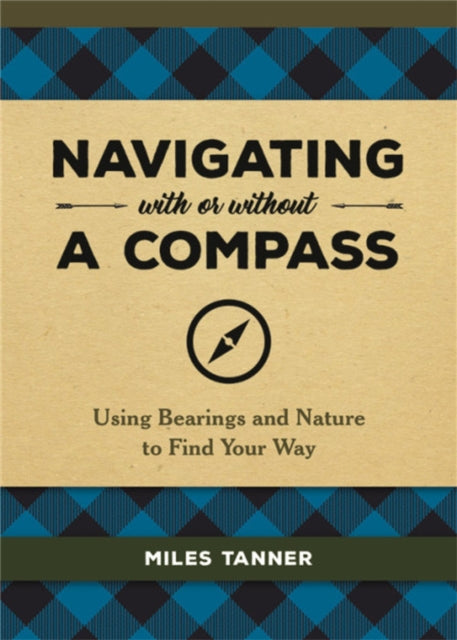 Navigating With or Without a Compass - Using Bearings and Nature to Find Your Way