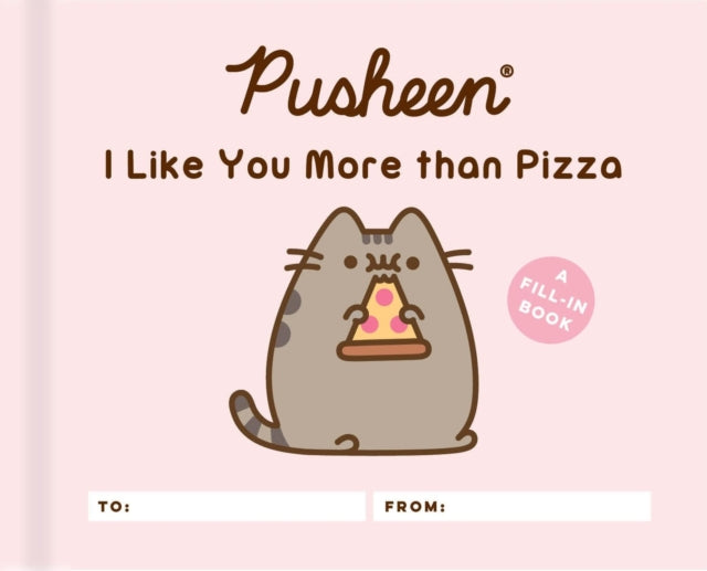 Pusheen: I Like You More than Pizza - A Fill-In Book