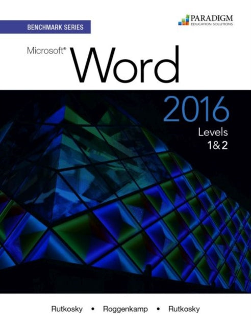 Benchmark Series: Microsoft® Word 2016 Levels 1 and 2