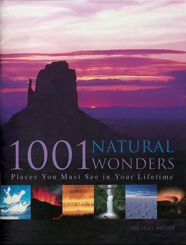 1001 Natural Wonders: Places You Must See Before You Die