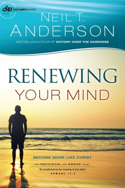 Renewing Your Mind – Become More Like Christ