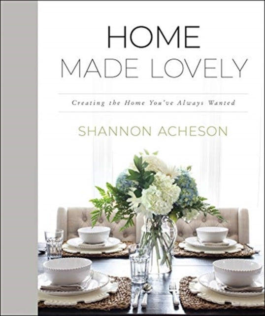 Home Made Lovely – Creating the Home You`ve Always Wanted