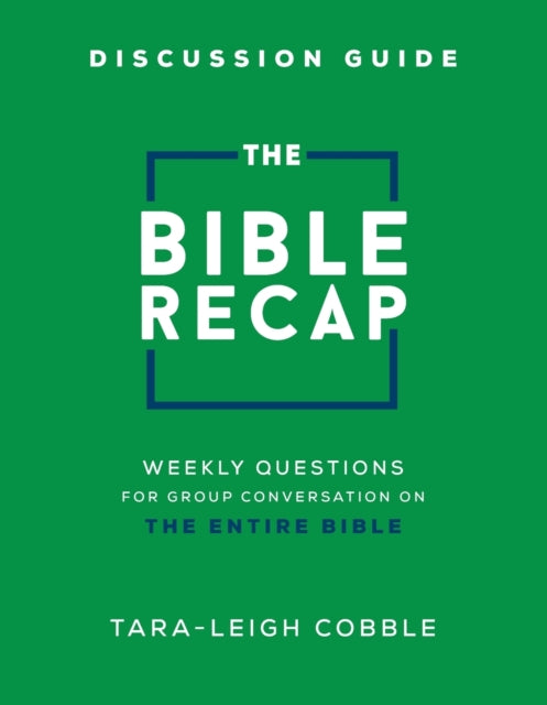 Bible Recap Discussion Guide – Weekly Questions for Group Conversation on the Entire Bible