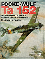 The Focke-Wulf Ta 152: The Story of the Luftwaffe's Late-War, High-Altitude Fighter