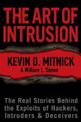 The Art of Intrusion: The Real Stories Behind the Exploits of Hackers, Intruders and Deceivers