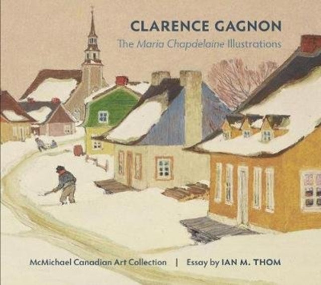 Clarence Gagnon the Maria Chapdelaine Illustrations