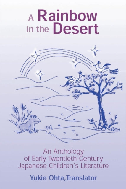 Rainbow in the Desert: An Anthology of Early Twentieth Century Japanese Children's Literature