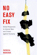 No Easy Fix: Global Responses to Internal Wars and Crimes Against Humanity