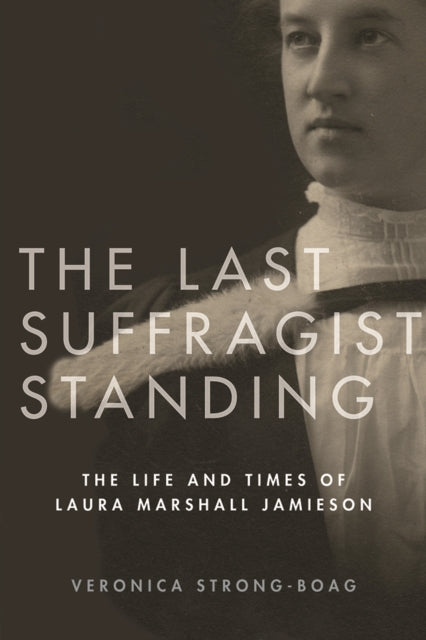 The Last Suffragist Standing - The Life and Times of Laura Marshall Jamieson