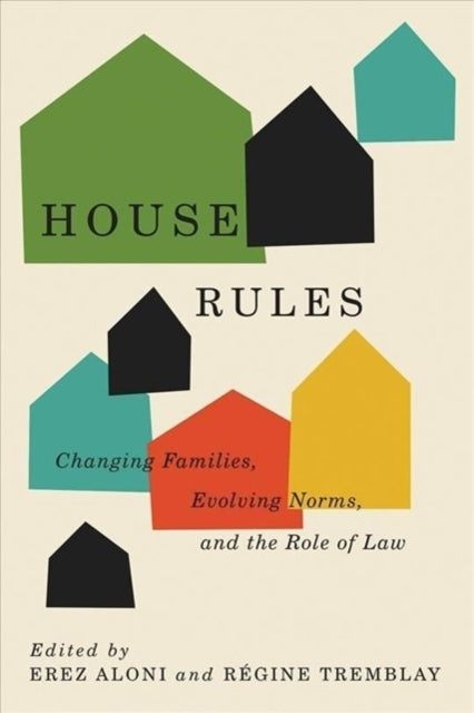 House Rules - Changing Families, Evolving Norms, and the Role of the Law