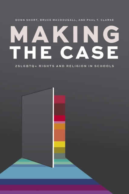 Making the Case - 2SLGBTQ+ Rights and Religion in Schools