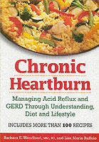 Chronic Heartburn: Managing Acid Reflux and Gerd Through Knowledge, Diet and Lifestyle