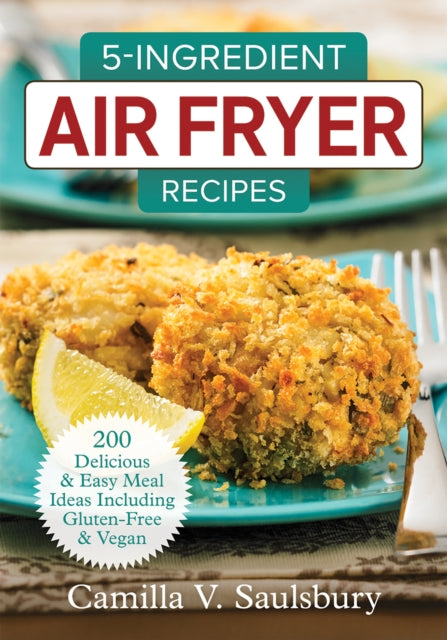 5 Ingredient Air Fryer Recipes