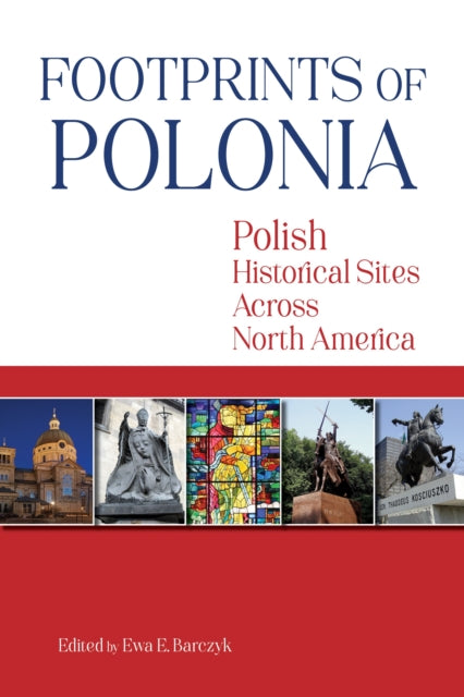 Footprints of Polonia - Polish Historical Sites Across North America