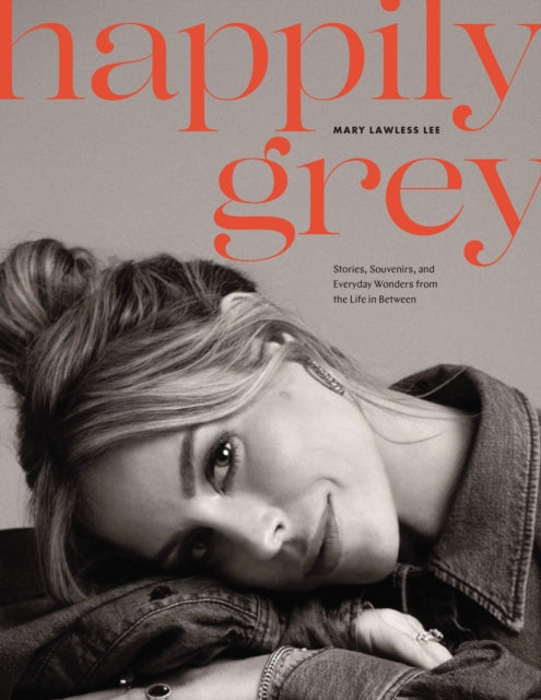 Happily Grey - Stories, Souvenirs, and Everyday Wonders from the Life In Between