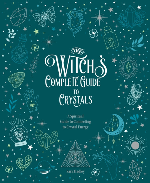 The Witch's Complete Guide to Crystals - A Spiritual Guide to Connecting to Crystal Energy