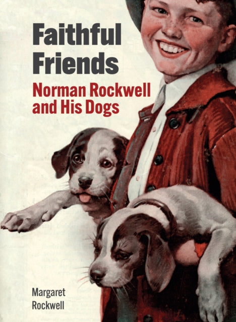 Faithful Friends - Norman Rockwell and His Dogs