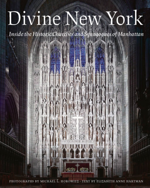 Divine New York - Inside the Historic Churches and Synagogues of Manhattan