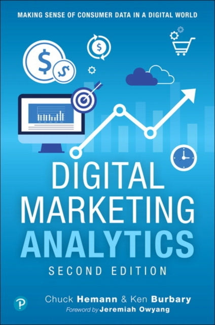 Digital Marketing Analytics - Making Sense of Consumer Data in a Digital World