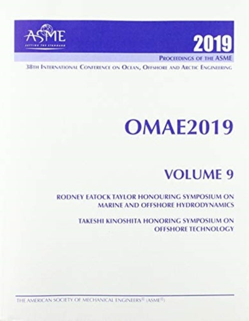 Print proceedings of the ASME 2019 38th International Conference on Ocean, Offshore and Arctic Engineering (OMAE2019): Volume 9 - Rodney Eatock Taylor Honouring Symposium on Marine and Off...