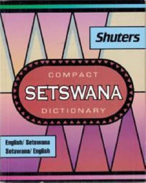 Shuter's Compact Setswana Dictionary-English-Setswana and Setswana-English