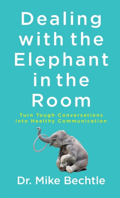 Dealing with the Elephant in the Room - Turn Tough Conversations into Healthy Communication