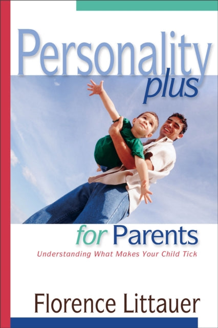 Personality Plus for Parents – Understanding What Makes Your Child Tick