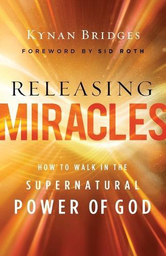 Releasing Miracles – How to Walk in the Supernatural Power of God