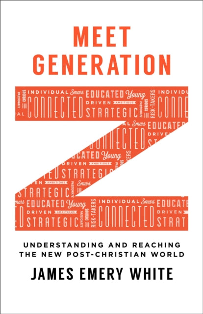 Meet Generation Z – Understanding and Reaching the New Post–Christian World