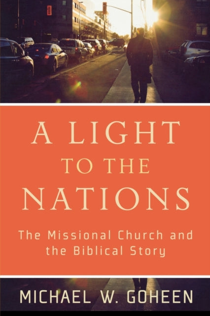 Light to the Nations – The Missional Church and the Biblical Story