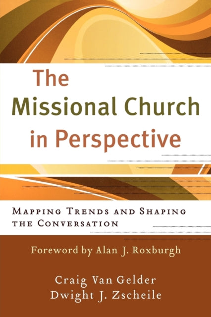 Missional Church in Perspective – Mapping Trends and Shaping the Conversation