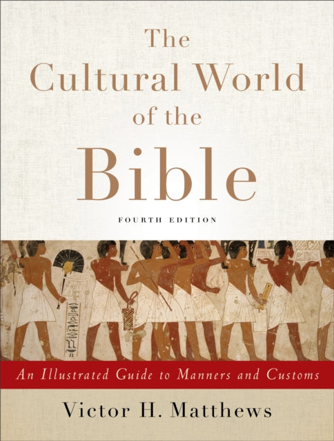 Cultural World of the Bible – An Illustrated Guide to Manners and Customs