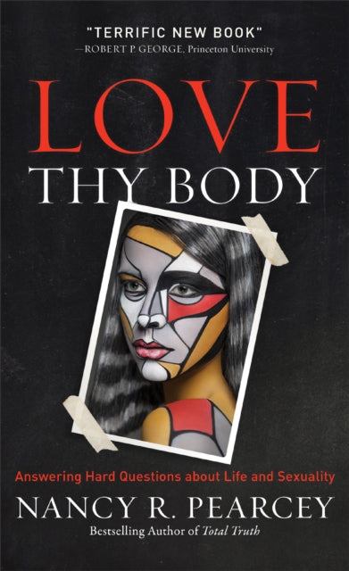 Love Thy Body – Answering Hard Questions about Life and Sexuality