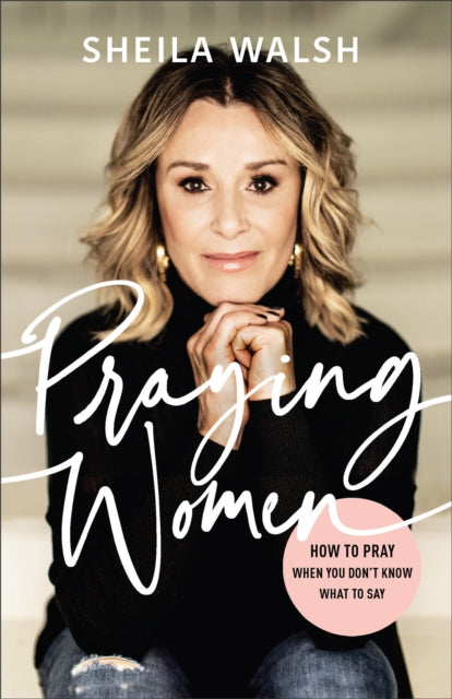 Praying Women - How to Pray When You Don't Know What to Say