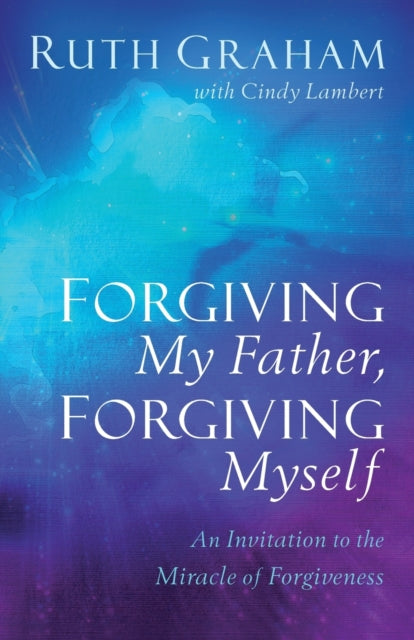 Forgiving My Father, Forgiving Myself