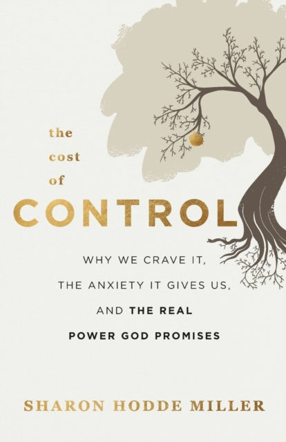 Cost of Control – Why We Crave It, the Anxiety It Gives Us, and the Real Power God Promises