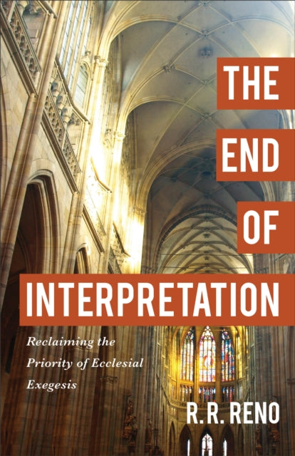 End of Interpretation – Reclaiming the Priority of Ecclesial Exegesis