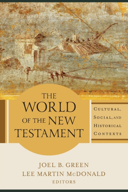 World of the New Testament – Cultural, Social, and Historical Contexts