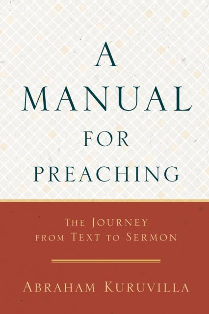 Manual for Preaching - The Journey from Text to Sermon