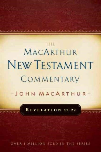 Revelation 12-22 Macarthur New Testament Commentary