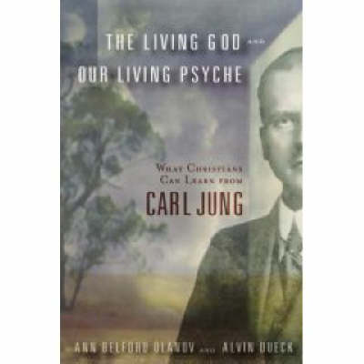 The Living God and Our Living Psyche: What Christians Can Learn from Carl Jung