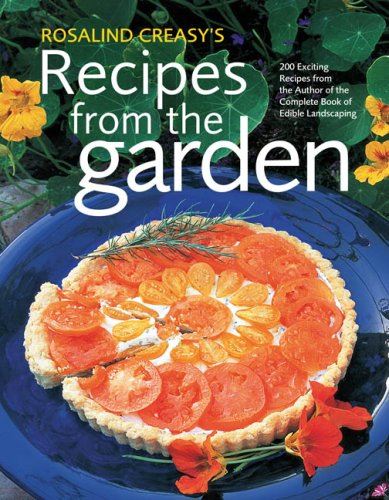 Rosalind Creasy`S Recipes From the Garden