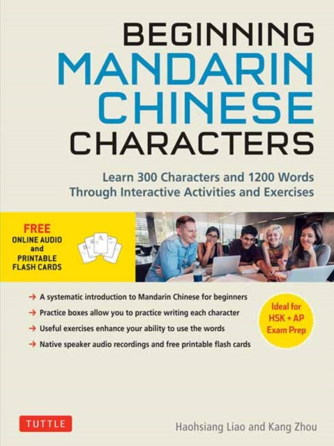 Beginning Mandarin Chinese Characters Volume 1 - Learn 300 Chinese Characters and 1200 Words and Phrases with Activities and Exercises