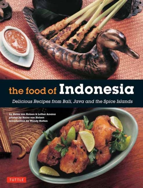 The Food of Indonesia: Delicious Recipes from Bali, Java and the Spices Islands